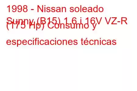 1998 - Nissan soleado
Sunny (B15) 1.6 i 16V VZ-R (175 Hp) Consumo y especificaciones técnicas