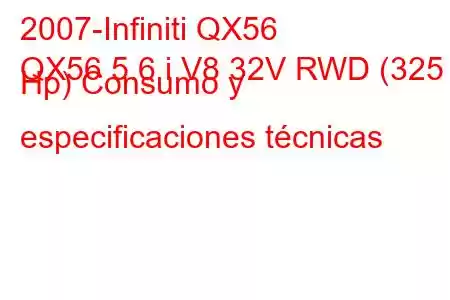 2007-Infiniti QX56
QX56 5.6 i V8 32V RWD (325 Hp) Consumo y especificaciones técnicas