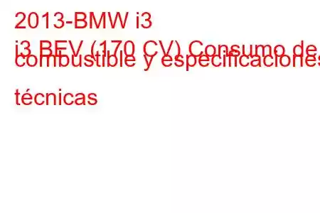 2013-BMW i3
i3 BEV (170 CV) Consumo de combustible y especificaciones técnicas