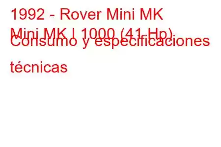 1992 - Rover Mini MK
Mini MK I 1000 (41 Hp) Consumo y especificaciones técnicas