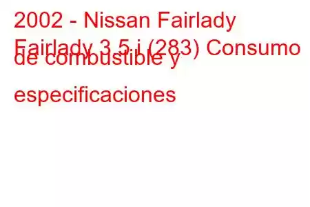 2002 - Nissan Fairlady
Fairlady 3.5 i (283) Consumo de combustible y especificaciones