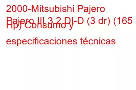 2000-Mitsubishi Pajero
Pajero III 3.2 DI-D (3 dr) (165 Hp) Consumo y especificaciones técnicas