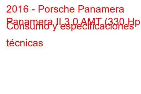 2016 - Porsche Panamera
Panamera II 3.0 AMT (330 Hp) Consumo y especificaciones técnicas