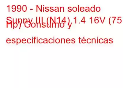 1990 - Nissan soleado
Sunny III (N14) 1.4 16V (75 Hp) Consumo y especificaciones técnicas