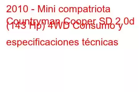 2010 - Mini compatriota
Countryman Cooper SD 2.0d (143 Hp) 4WD Consumo y especificaciones técnicas