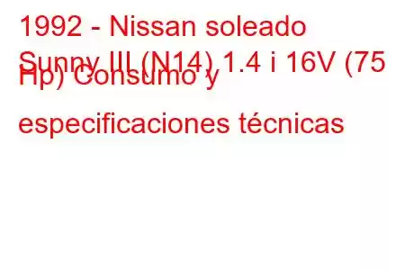 1992 - Nissan soleado
Sunny III (N14) 1.4 i 16V (75 Hp) Consumo y especificaciones técnicas