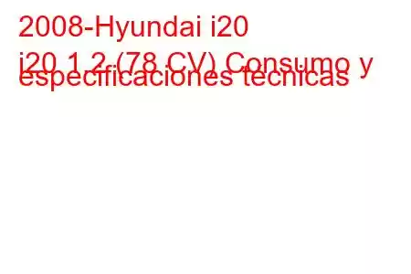 2008-Hyundai i20
i20 1.2 (78 CV) Consumo y especificaciones técnicas