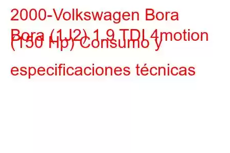 2000-Volkswagen Bora
Bora (1J2) 1.9 TDI 4motion (150 Hp) Consumo y especificaciones técnicas