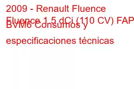 2009 - Renault Fluence
Fluence 1.5 dCi (110 CV) FAP BVM6 Consumos y especificaciones técnicas