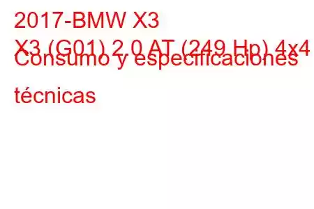 2017-BMW X3
X3 (G01) 2.0 AT (249 Hp) 4x4 Consumo y especificaciones técnicas