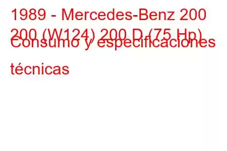 1989 - Mercedes-Benz 200
200 (W124) 200 D (75 Hp) Consumo y especificaciones técnicas