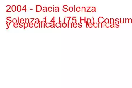 2004 - Dacia Solenza
Solenza 1.4 i (75 Hp) Consumo y especificaciones técnicas