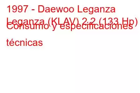 1997 - Daewoo Leganza
Leganza (KLAV) 2.2 (133 Hp) Consumo y especificaciones técnicas