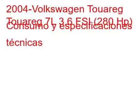 2004-Volkswagen Touareg
Touareg 7L 3.6 FSI (280 Hp) Consumo y especificaciones técnicas