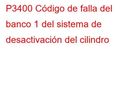 P3400 Código de falla del banco 1 del sistema de desactivación del cilindro