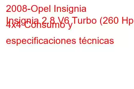 2008-Opel Insignia
Insignia 2.8 V6 Turbo (260 Hp) 4x4 Consumo y especificaciones técnicas