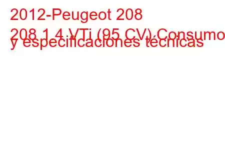 2012-Peugeot 208
208 1.4 VTi (95 CV) Consumo y especificaciones técnicas