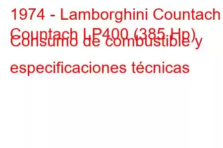 1974 - Lamborghini Countach
Countach LP400 (385 Hp) Consumo de combustible y especificaciones técnicas