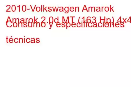 2010-Volkswagen Amarok
Amarok 2.0d MT (163 Hp) 4x4 Consumo y especificaciones técnicas