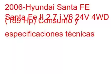 2006-Hyundai Santa FE
Santa Fe II 2.7 i V6 24V 4WD (189 Hp) Consumo y especificaciones técnicas