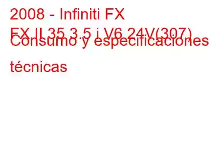 2008 - Infiniti FX
FX II 35 3.5 i V6 24V(307) Consumo y especificaciones técnicas