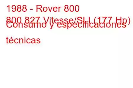 1988 - Rover 800
800 827 Vitesse/SLI (177 Hp) Consumo y especificaciones técnicas