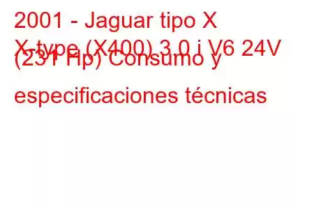 2001 - Jaguar tipo X
X-type (X400) 3.0 i V6 24V (231 Hp) Consumo y especificaciones técnicas