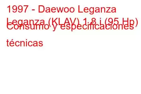 1997 - Daewoo Leganza
Leganza (KLAV) 1.8 i (95 Hp) Consumo y especificaciones técnicas