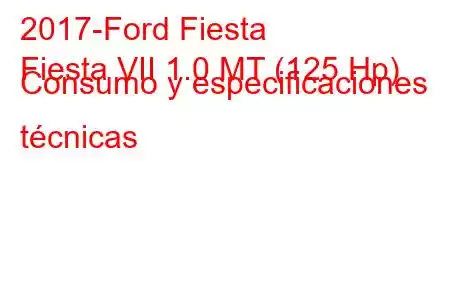 2017-Ford Fiesta
Fiesta VII 1.0 MT (125 Hp) Consumo y especificaciones técnicas