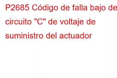 P2685 Código de falla bajo del circuito 