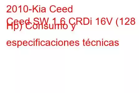 2010-Kia Ceed
Ceed SW 1.6 CRDi 16V (128 Hp) Consumo y especificaciones técnicas