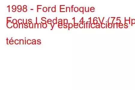 1998 - Ford Enfoque
Focus I Sedan 1.4 16V (75 Hp) Consumo y especificaciones técnicas