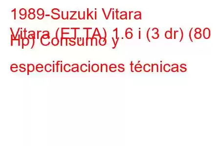 1989-Suzuki Vitara
Vitara (ET,TA) 1.6 i (3 dr) (80 Hp) Consumo y especificaciones técnicas