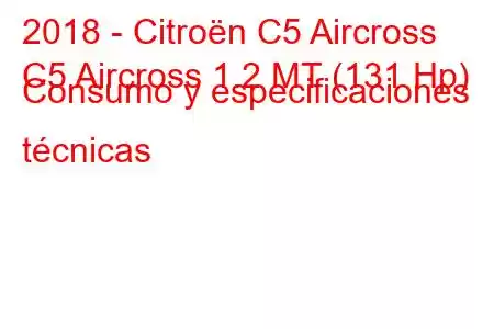 2018 - Citroën C5 Aircross
C5 Aircross 1.2 MT (131 Hp) Consumo y especificaciones técnicas