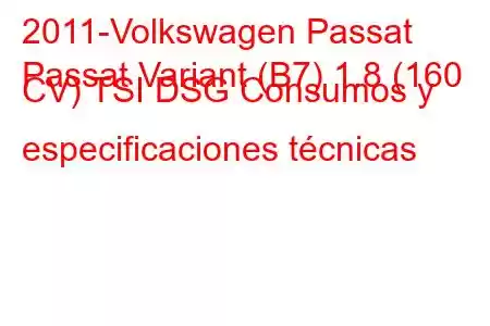 2011-Volkswagen Passat
Passat Variant (B7) 1.8 (160 CV) TSI DSG Consumos y especificaciones técnicas