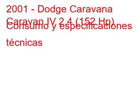 2001 - Dodge Caravana
Caravan IV 2.4 (152 Hp) Consumo y especificaciones técnicas