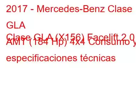 2017 - Mercedes-Benz Clase GLA
Clase GLA (X156) Facelift 2.0 AMT (184 Hp) 4x4 Consumo y especificaciones técnicas