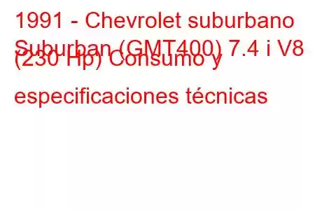 1991 - Chevrolet suburbano
Suburban (GMT400) 7.4 i V8 (230 Hp) Consumo y especificaciones técnicas