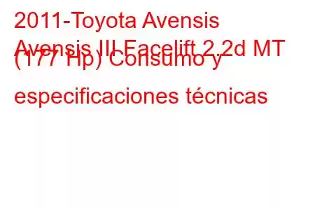 2011-Toyota Avensis
Avensis III Facelift 2.2d MT (177 Hp) Consumo y especificaciones técnicas