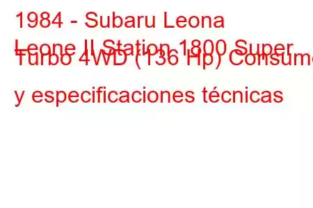 1984 - Subaru Leona
Leone II Station 1800 Super Turbo 4WD (136 Hp) Consumo y especificaciones técnicas