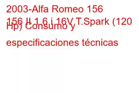 2003-Alfa Romeo 156
156 II 1.6 i 16V T.Spark (120 Hp) Consumo y especificaciones técnicas