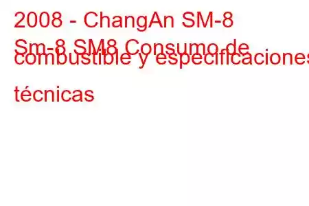 2008 - ChangAn SM-8
Sm-8 SM8 Consumo de combustible y especificaciones técnicas