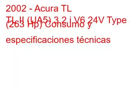 2002 - Acura TL
TL II (UA5) 3.2 i V6 24V Type S (263 Hp) Consumo y especificaciones técnicas