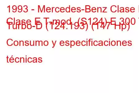 1993 - Mercedes-Benz Clase E
Clase E T-mod. (S124) E 300 T Turbo-D (124.193) (147 Hp) Consumo y especificaciones técnicas