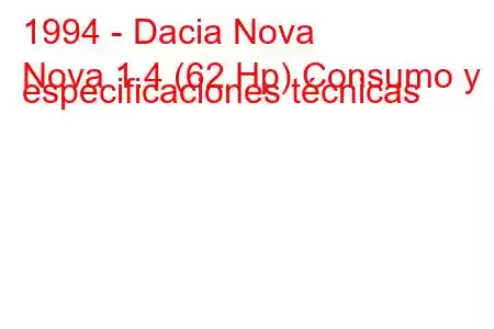 1994 - Dacia Nova
Nova 1.4 (62 Hp) Consumo y especificaciones técnicas