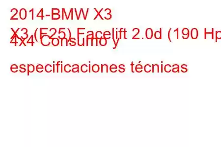 2014-BMW X3
X3 (F25) Facelift 2.0d (190 Hp) 4x4 Consumo y especificaciones técnicas