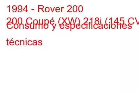 1994 - Rover 200
200 Coupé (XW) 218i (145 CV) Consumo y especificaciones técnicas