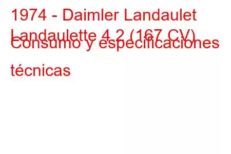 1974 - Daimler Landaulet
Landaulette 4.2 (167 CV) Consumo y especificaciones técnicas