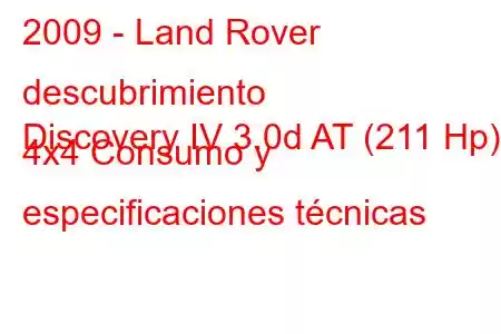 2009 - Land Rover descubrimiento
Discovery IV 3.0d AT (211 Hp) 4x4 Consumo y especificaciones técnicas