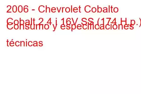 2006 - Chevrolet Cobalto
Cobalt 2.4 i 16V SS (174 H.p.) Consumo y especificaciones técnicas